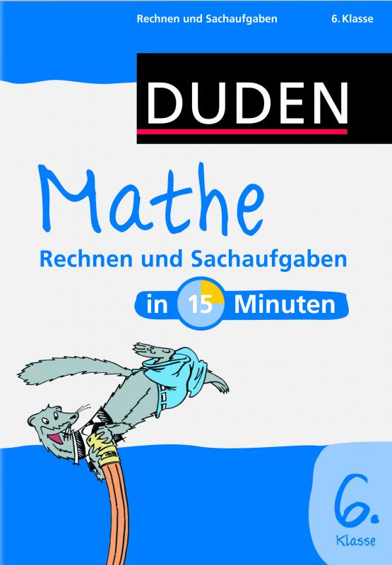 Cover-Bild Mathe in 15 Minuten - Rechnen und Sachaufgaben 6. Klasse