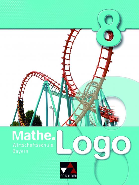 Cover-Bild Mathe.Logo Wirtschaftsschule Bayern / Mathe.Logo Wirtschaftsschule 8