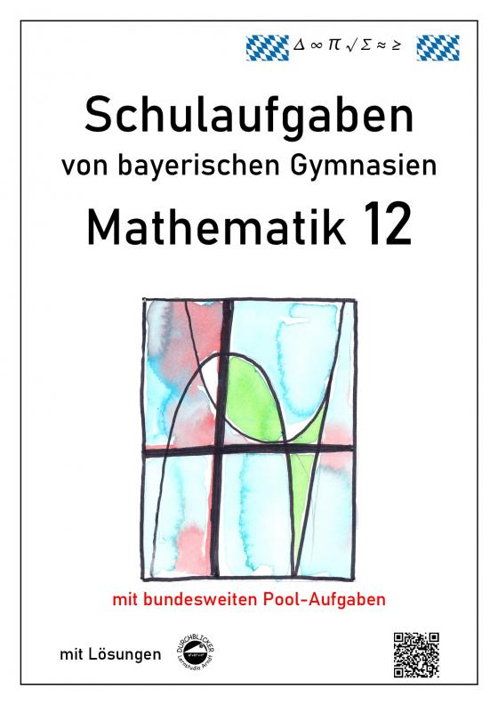 Cover-Bild Mathematik 12, Schulaufgaben von bayerischen Gymnasien mit Lösungen