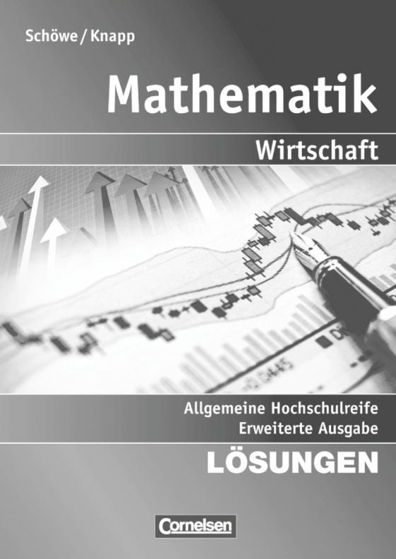 Cover-Bild Mathematik - Allgemeine Hochschulreife: Wirtschaft - Erweiterte einbändige Ausgabe