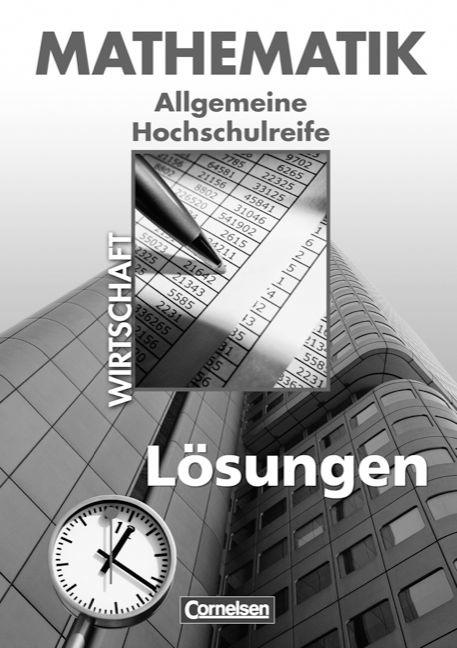 Cover-Bild Mathematik - Allgemeine Hochschulreife: Wirtschaft - Nordrhein-Westfalen / Lösungen zum Schülerbuch