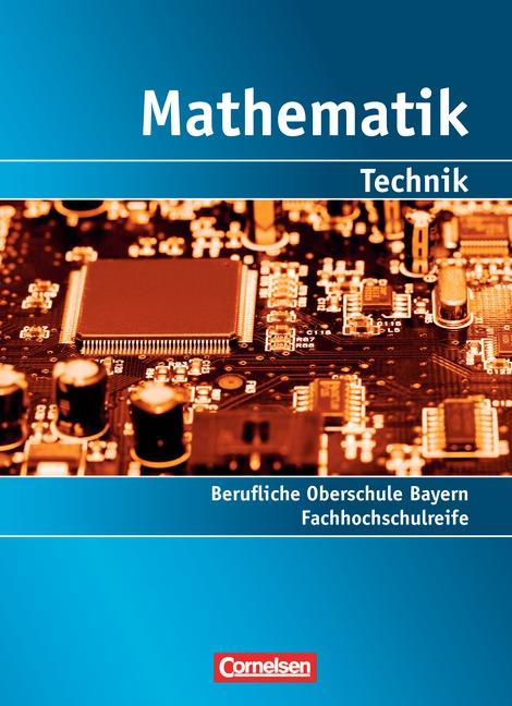 Cover-Bild Mathematik - Berufliche Oberschule Bayern (2011) - Technik / Band 1: 11./12. Jahrgangsstufe - Fachhochschulreife