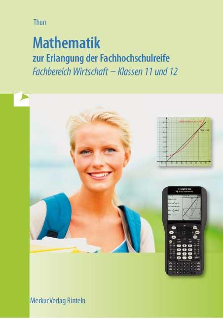 Cover-Bild Mathematik zur Erlangung der Fachhochschulreife - Fachbereich Wirtschaft Klassen 11 und 12