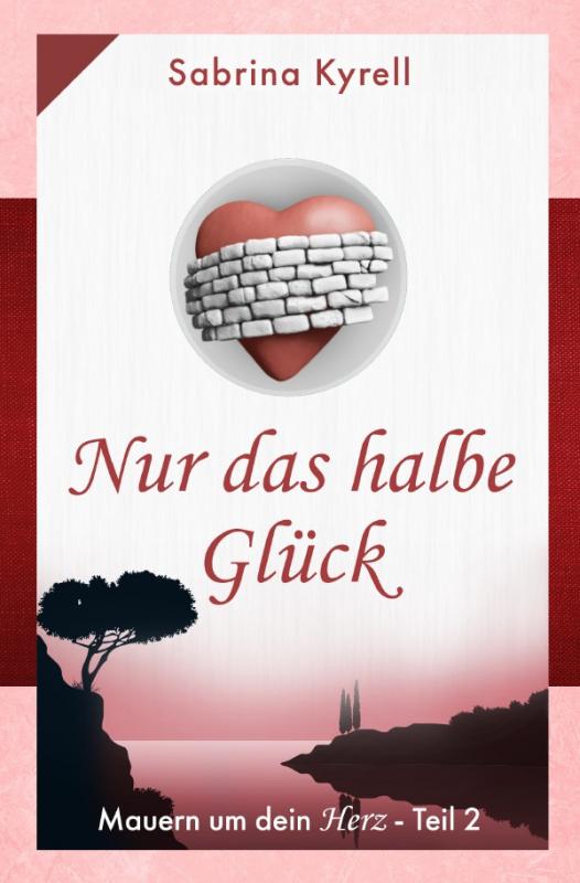 Cover-Bild Mauern um Dein Herz: Nur das halbe Glück