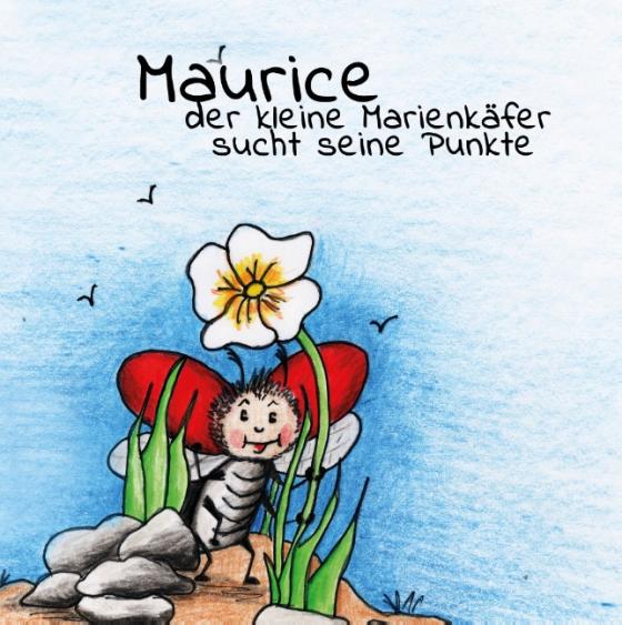 Cover-Bild Maurice der kleine Marienkäfer sucht seine Punkte