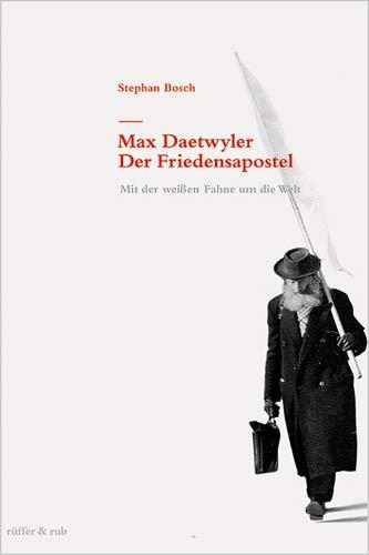 Cover-Bild Max Daetwyler - Der Friedensapostel