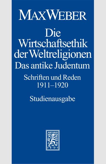 Cover-Bild Max Weber Gesamtausgabe. Studienausgabe / Schriften und Reden / Die Wirtschaftsethik der Weltreligionen. Das antike Judentum. Schriften und Reden 1911-1920