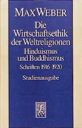 Cover-Bild Max Weber Gesamtausgabe. Studienausgabe / Schriften und Reden / Die Wirtschaftsethik der Weltreligionen. Hinduismus und Buddhismus
