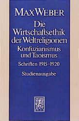 Cover-Bild Max Weber Gesamtausgabe. Studienausgabe / Schriften und Reden / Die Wirtschaftsethik der Weltreligionen. Konfuzianismus und Taoismus