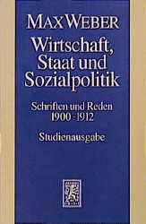 Cover-Bild Max Weber Gesamtausgabe. Studienausgabe / Schriften und Reden / Wirtschaft, Staat und Sozialpolitik