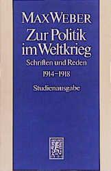 Cover-Bild Max Weber Gesamtausgabe. Studienausgabe / Schriften und Reden / Zur Politik im Weltkrieg