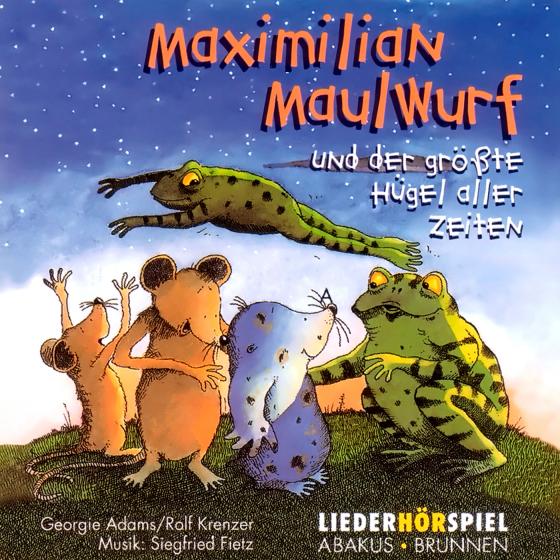 Cover-Bild Maximilian Maulwurf - Und der größte Maulwurfshügel aller Zeiten