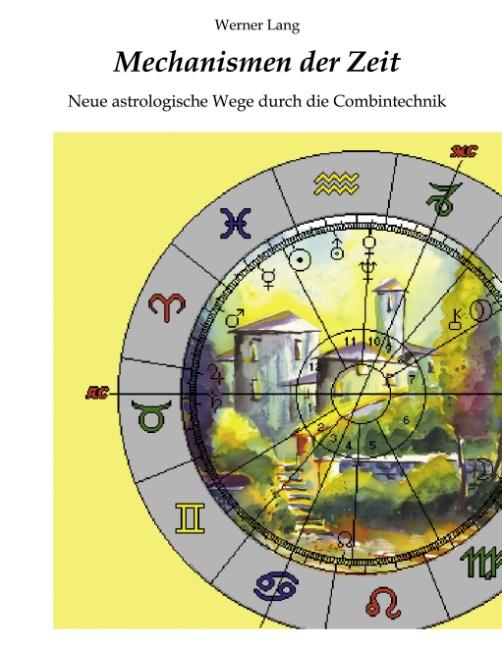 Cover-Bild Mechanismen der Zeit - Neue astrologische Wege durch die Combintechnik