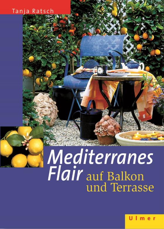 Cover-Bild Mediterranes Flair auf Balkon und Terrasse