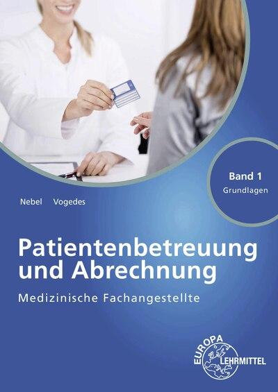 Cover-Bild Medizinische Fachangestellte Patientenbetreuung und Abrechnung Band 1 - Grundlagen