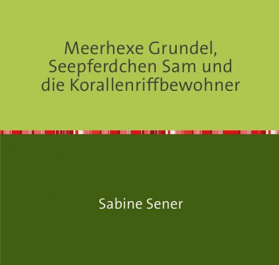 Cover-Bild Meerhexe Grundel, Seepferdchen Sam und die Korallenriffbewohner