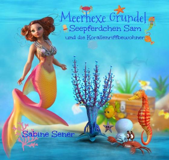 Cover-Bild Meerhexe Grundel, Seepferdchen Sam und die Korallenriffbewohner