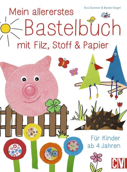 Cover-Bild Mein allererstes Bastelbuch mit Filz, Stoff & Papier