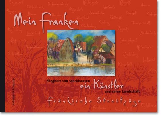 Cover-Bild Mein Franken Siegbert von Stockhausen, ein Künstler und seine Landschaft