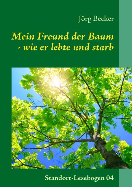 Cover-Bild Mein Freund der Baum - wie er lebte und starb