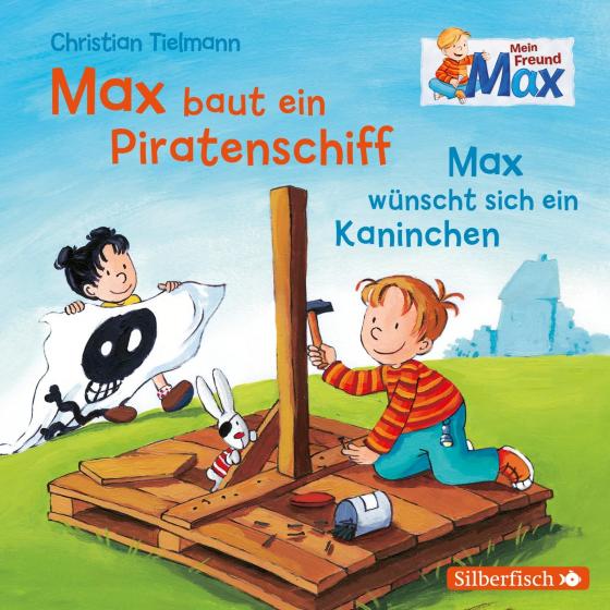 Cover-Bild Mein Freund Max 4: Max baut ein Piratenschiff / Max wünscht sich ein Kaninchen