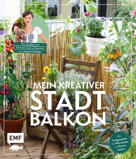 Cover-Bild Mein kreativer Stadtbalkon – DIY-Projekte und Gärtnerwissen präsentiert vom Garten Fräulein