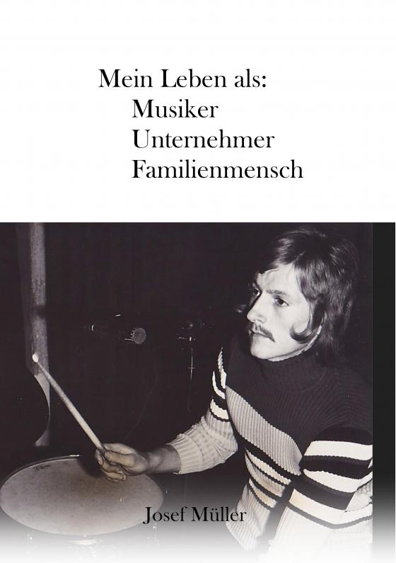 Cover-Bild Mein Leben als: Musiker, Unternehmer, Familienmensch