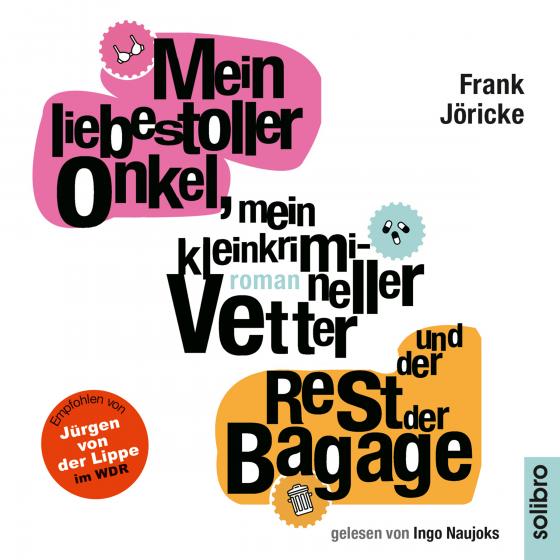 Cover-Bild Mein liebestoller Onkel, mein kleinkrimineller Vetter und der Rest der Bagage