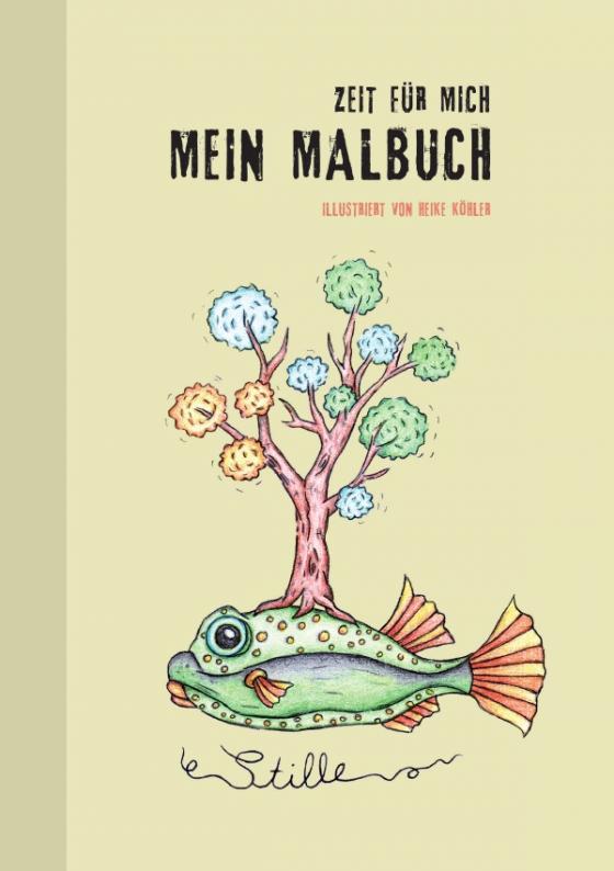 Cover-Bild Mein Malbuch - Zeit für mich, Ausmalbuch für Kinder und Erwachsene, wunderschöne fantasievolle Tiermotive im praktischen A5 Format, Stressabbau