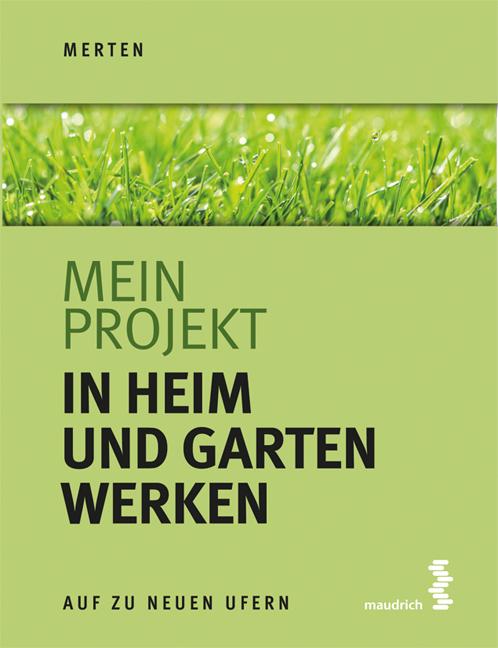 Cover-Bild Mein Projekt: In Heim und Garten werken