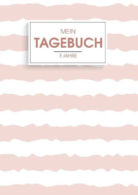 Cover-Bild Mein Tagebuch für 3 Jahre - Ein besonderes 3 Jahres Tagebuch - Jeden Tag 1 Gedanke im Leben festhalten