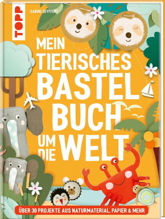 Cover-Bild Mein tierisches Bastelbuch um die Welt