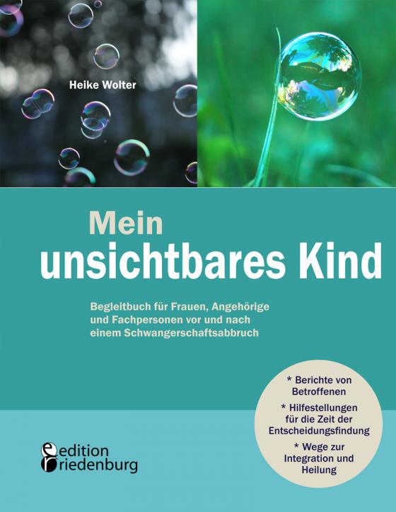 Cover-Bild Mein unsichtbares Kind - Begleitbuch für Frauen, Angehörige und Fachpersonen vor und nach einem Schwangerschaftsabbruch