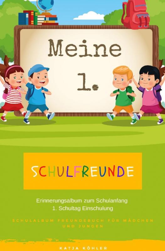 Cover-Bild Meine 1. Schulfreunde Erinnerungsalbum zum Schulanfang 1. Schultag Einschulung Schulalbum Freundebuch für Mädchen und Jungen