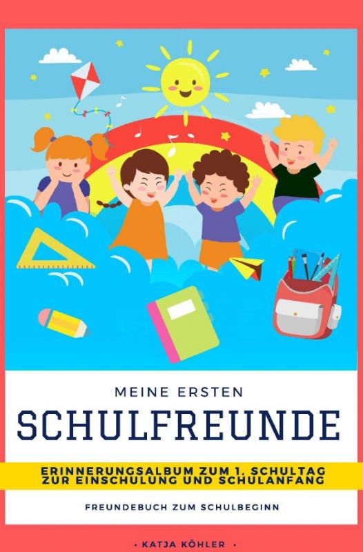 Meine ersten Schulfreunde Erinnerungsalbum zum 1. Schultag zur