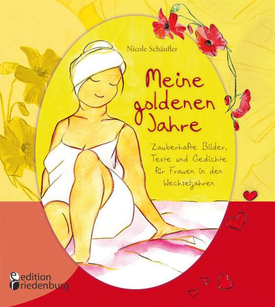 Cover-Bild Meine goldenen Jahre - Zauberhafte Bilder, Texte und Gedichte für Frauen in den Wechseljahren