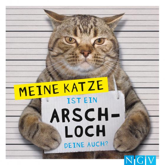 Cover-Bild Meine Katze ist ein Arschloch - Deine auch?