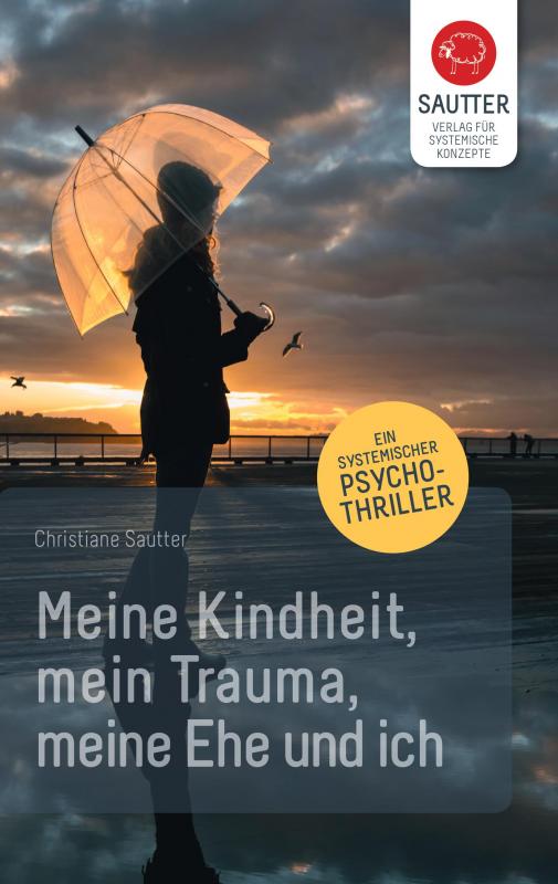 Cover-Bild Meine Kindheit, mein Trauma, meine Ehe und ich.