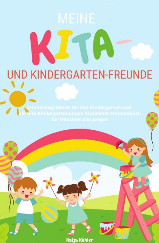 Cover-Bild Meine Kita- und Kindergarten-Freunde Erinnerungsalbum für den Kindergarten und die Kita Kindergartenalbum Kitaalbum Freundebuch für Mädchen und Jungen