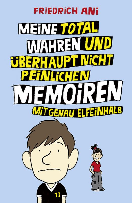 Cover-Bild Meine total wahren und überhaupt nicht peinlichen Memoiren mit genau elfeinhalb