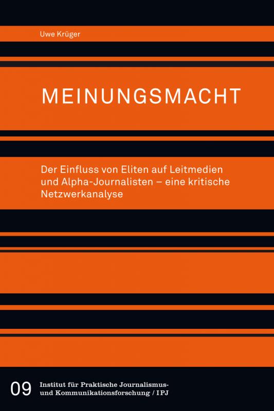 Cover-Bild Meinungsmacht. Der Einfluss von Eliten auf Leitmedien und Alpha-Journalisten – eine kritische Netzwerkanalyse