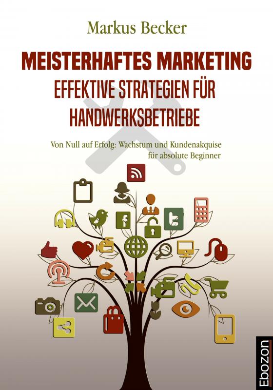 Cover-Bild Meisterhaftes Marketing: Effektive Strategien für Handwerksbetriebe