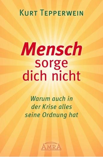 Cover-Bild MENSCH SORGE DICH NICHT: Warum auch in der Krise alles seine Ordnung hat