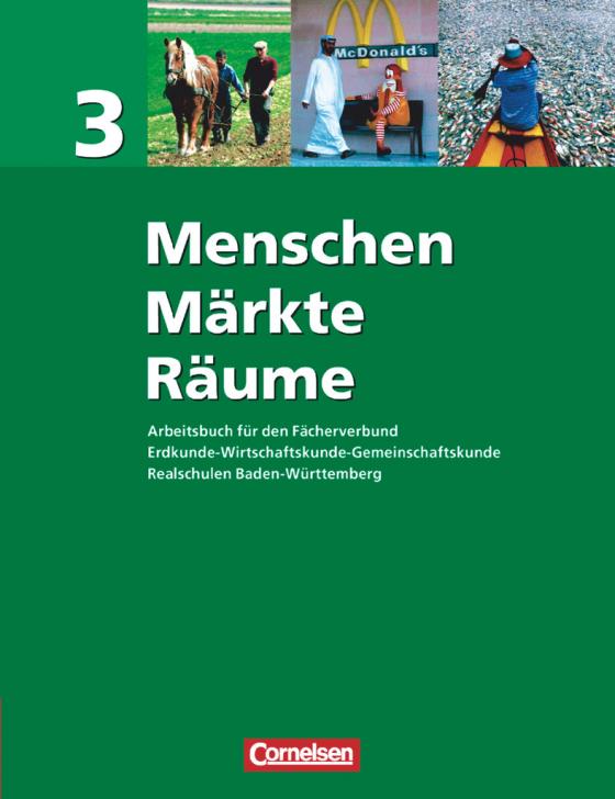 Cover-Bild Menschen - Märkte - Räume - Arbeitsbuch für den Fächerverbund Erdkunde - Wirtschaftskunde - Gemeinschaftskunde - Realschule Baden-Württemberg - Band 3