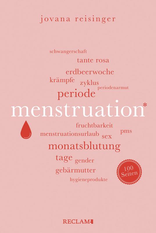 Cover-Bild Menstruation | Wissenswertes und Unterhaltsames über den weiblichen Zyklus | Reclam 100 Seiten
