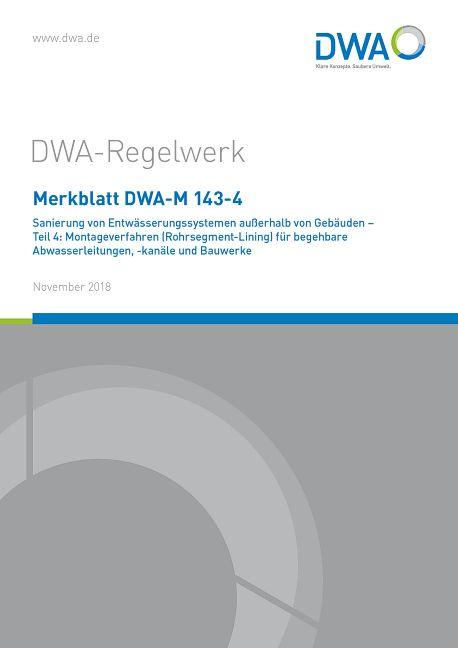 Cover-Bild Merkblatt DWA-M 143-4 Sanierung von Entwässerungssystemen außerhalb von Gebäuden - Teil 4: Montageverfahren (Rohrsegment-Lining) für begehbare Abwasserleitungen, -kanäle und Bauwerke