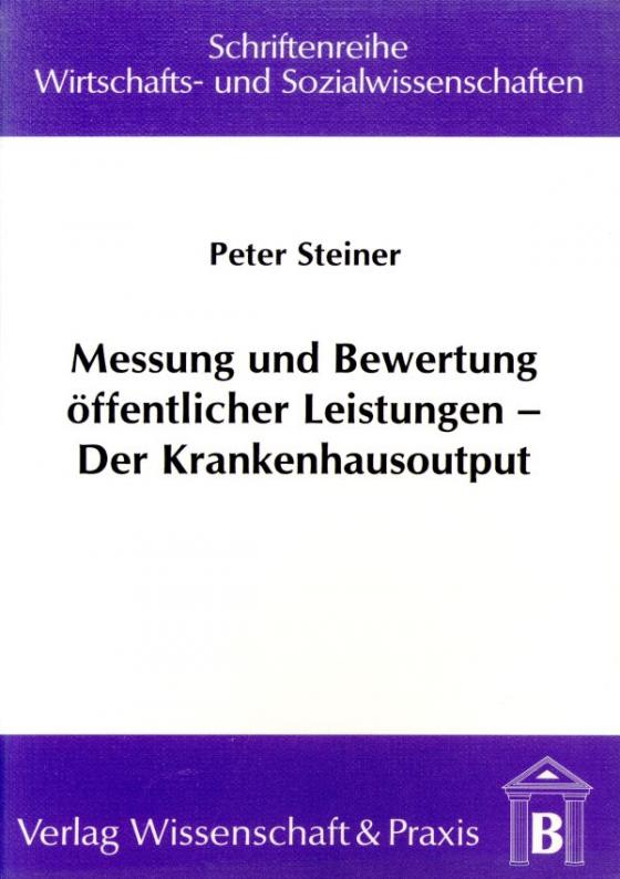 Cover-Bild Messung und Bewertung öffentlicher Leistungen – Der Krankenhausoutput.