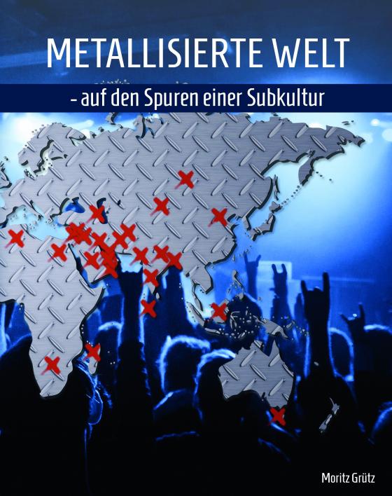 Cover-Bild Metallisierte Welt - auf den Spuren einer Subkultur