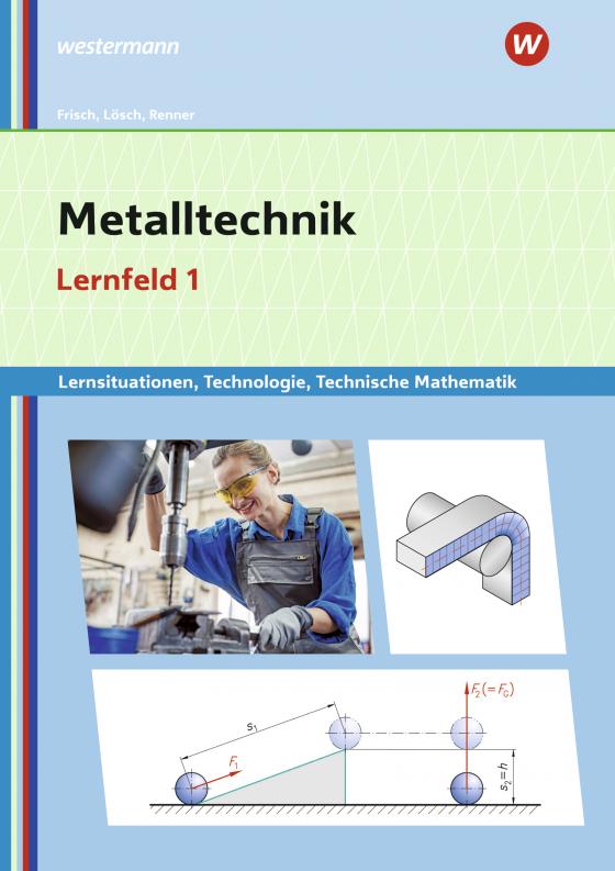 Cover-Bild Metalltechnik, Industriemechanik, Zerspanungsmechanik / Metalltechnik Lernsituationen, Technologie, Technische Mathematik