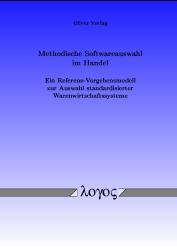 Cover-Bild Methodische Softwareauswahl im Handel - Ein Referenz-Vorgehensmodell zur Auswahl standardisierter Warenwirtschaftssysteme